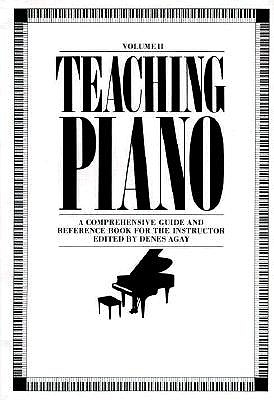 Teaching Piano: A Comprehensive Guide and Reference Book for the Instructor Volume II