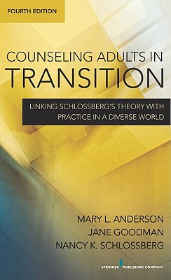 Image for Counseling Adults in Transition: Linking Schlossberg's Theory With Practice in a Diverse World Counseling Adults in Transition: Linking Schlossberg's Theory With Practice in a Diverse World