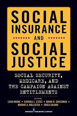 Social Insurance and Social Justice: Social Security, Medicare and the Campaign Against Entitlements