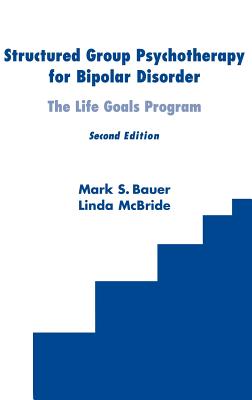 Structured Group Psychotherapy for Bipolar Disorder The Life Goals Program
