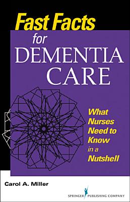 Image for Fast Facts for Dementia Care: What Nurses Need to Know in a Nutshell Fast Facts for Dementia Care: What Nurses Need to Know in a Nutshell