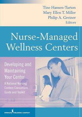 Nurse-Managed Wellness Centers: Developing and Maintaining Your Center (A National Nursing Centers Consortium Guide and Toolkit)