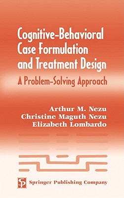 Cognitive-Behavioral Case Formulation and Treatment Design: A Problem-Solving Approach