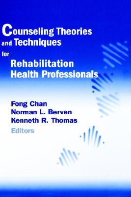 Counseling Theories and Techniques for Rehabilitation Health Professionals (Springer Series on Rehabilitation)