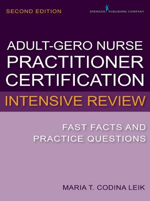 Adult-Gerontology Nurse Practitioner Certification Intensive Review: Fast Facts and Practice Questions, Second Edition Image for Adult-Gerontology Nurse Practitioner Certification Intensive Review: Fast Facts and Practice Questions, Second Edition