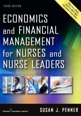 Economics and Financial Management for Nurses and Nurse Leaders, Third Edition: -