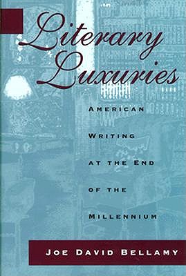 Literary Luxuries: American Writing at the End of the Millennium (Volume 1)