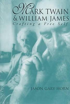 Mark Twain and William James; Crafting a Free Self