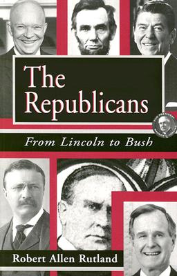 The Republicans: From Lincoln to Bush