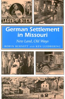 Image for German Settlement in Missouri: New Land, Old Ways