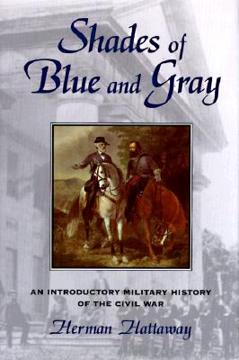Shades of Blue and Gray an Introductory Military History of the Civil War
