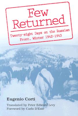 Few Returned: Twenty-eight Days on the Russian Front, Winter 1942-1943.