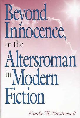 Beyond Innocence, or the Altersroman in Modern Fiction (Volume 1)