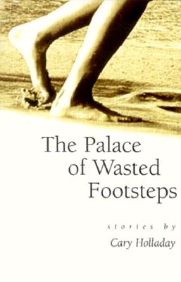 The Palace of Wasted Footsteps: Stories (Volume 1)