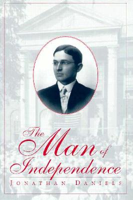 The Man of Independence (Volume 1) (Give em Hell Harry)