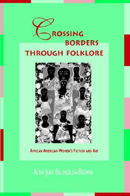 Crossing Borders through Folklore: African American Women's Fiction and Art (Volume 1)
