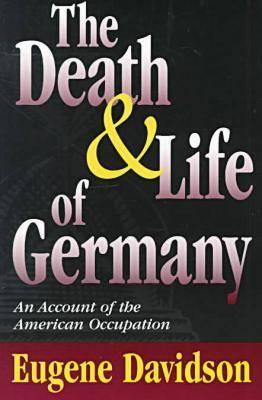 Image for The Death and Life of Germany: An Account of the American Occupation