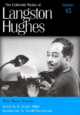 The Short Stories (Collected Works of Langston Hughes, Vol 15) (Volume 15)