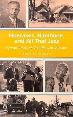Hoecakes, Hambone, and All That Jazz: African American Traditions in Missouri