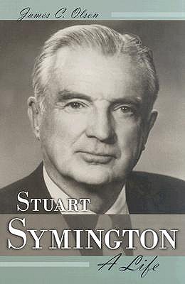 Stuart Symington: A Life