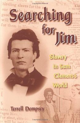 Searching for Jim: Slavery in Sam Clemens's World (Volume 1) (Mark Twain and His Circle)