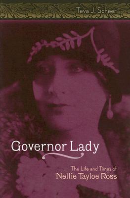 Governor Lady: The Life and Times of Nellie Tayloe Ross (Volume 1) (Missouri Biography Series)