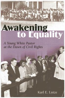 Awakening to Equality: A Young White Pastor at the Dawn of Civil Rights (Volume 1)