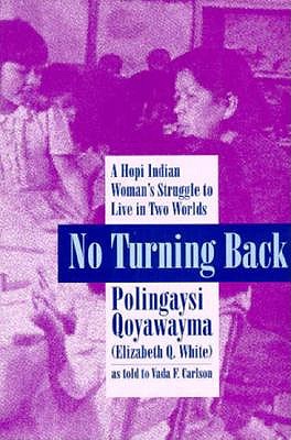No Turning Back : A Hopi Indian Woman's Struggle to Live in Two Worlds