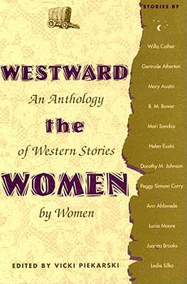 Westward the Women: An Anthology of Western Stories by Women