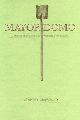 Mayordomo: Chronicle of an Acequia in Northern New Mexico