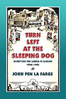 Turn Left at the Sleeping Dog: Scripting the Santa Fe Legend, 1920-1955