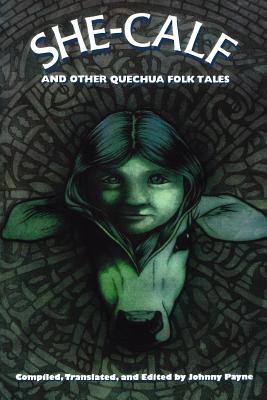 She-Calf and Other Quechua Folk Tales (English, English and Spanish Edition)