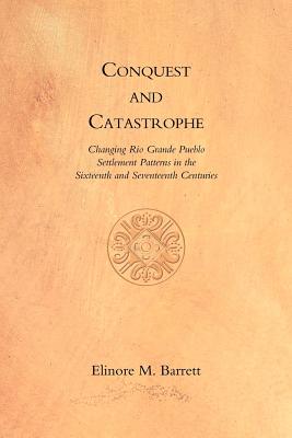 Conquest and Catastrophe: Changing Rio Grande Pueblo Settlement Patterns in the Sixteenth and Seventeenth Centuries
