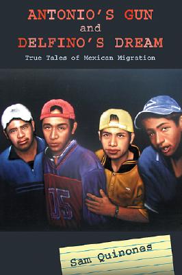 Antonio's Gun and Delfino's Dream: True Tales of Mexican Migration (Inscribed)