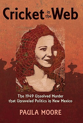 Cricket in the Web: The 1949 Unsolved Murder that Unraveled Politics in New Mexico
