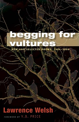 Begging for Vultures: New and Selected Poems, 1994-2009 (Mary Burritt Christiansen Poetry Series)