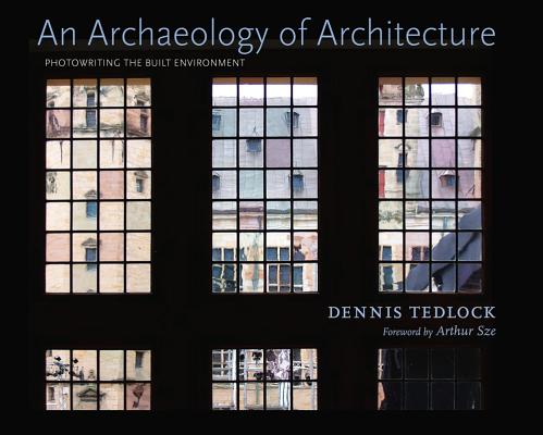 AN ARCHAEOLOGY OF ARCHITECTURE: PHOTOWRITING THE BUILT ENVIRONMENT