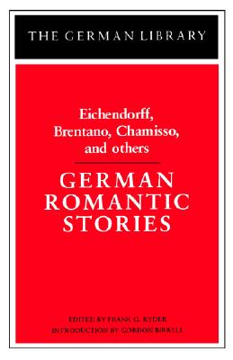 German Romantic Stories: Eichendorff, Brentano, Chamisso, and others (German Library)