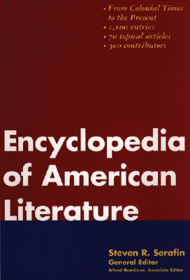 Continuum Encyclopedia of American Literature: Steven R. Serafin, General Editor ; Alfred Bendixen, Associate Editor