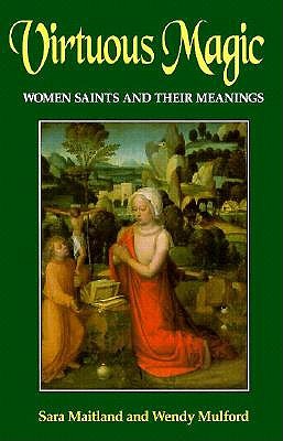 Virtuous Magic: Women Saints and Their Meanings