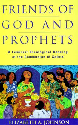 Friends of God and Prophets : A Feminist Theological Reading of the Communion of Saints