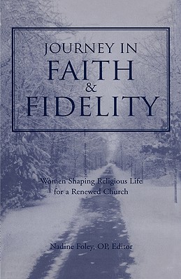 Journey in Faith and Fidelity: Women Shaping Religious Life for a Renewed Church