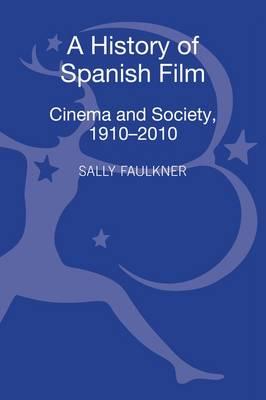 A History of Spanish Film: Cinema and Society 1910-2010