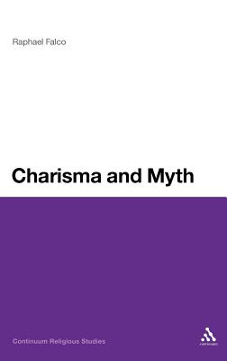 Charisma and Myth (Continuum Religious Studies)