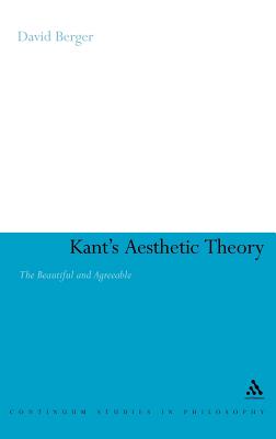 Kant's Aesthetic Theory: The Beautiful and Agreeable (Continuum Studies in Philosophy, 33)