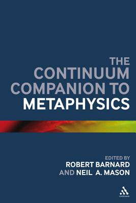 The Continuum Companion to Metaphysics (Bloomsbury Companions)