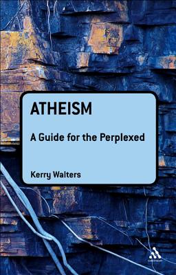 Atheism: A Guide for the Perplexed (Guides for the Perplexed)