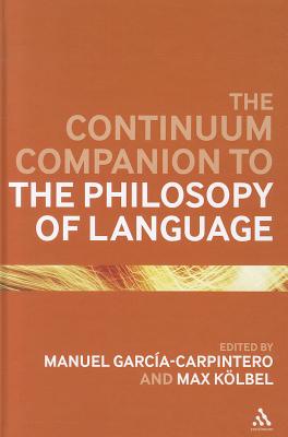 The Continuum Companion to the Philosophy of Language (Bloomsbury Companions)