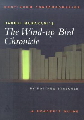 Haruki Murakami's The Wind-up Bird Chronicle: A Reader's Guide (Continuum Contemporaries)