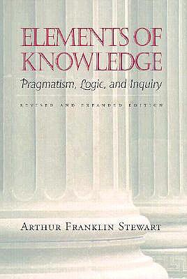 Elements of Knowledge: Pragmatism, Logic, and Inquiry, Revised Edition (Vanderbilt Library of American Philosophy)